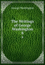 The Writings of George Washington. 8
