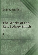 The Works of the Rev. Sydney Smith. 2