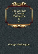 The Writings of George Washington. 10