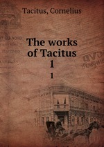 The works of Tacitus. 1