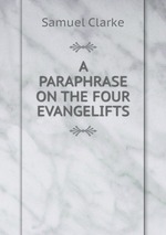 A PARAPHRASE ON THE FOUR EVANGELIFTS