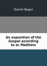 An exposition of the Gospel according to st. Matthew