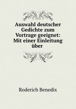 Auswahl deutscher Gedichte zum Vortrage geeignet: Mit einer Einleitung ber