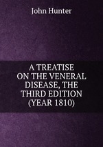 A TREATISE ON THE VENERAL DISEASE, THE THIRD EDITION (YEAR 1810)