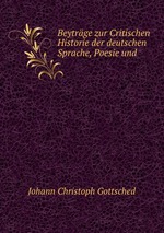 Beytrge zur Critischen Historie der deutschen Sprache, Poesie und