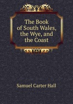 The Book of South Wales, the Wye, and the Coast