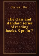 The class and standard series of reading books. 5 pt. in 7