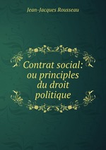 Contrat social: ou principles du droit politique