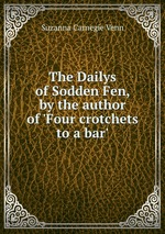 The Dailys of Sodden Fen, by the author of `Four crotchets to a bar`