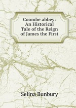 Coombe abbey: An Historical Tale of the Reign of James the First