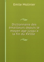 Dictionnaire des mailleurs depuis le moyen age jusqu`a la fin du XVIIIe