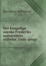 Det kongelige norske Frederiks universitets stiftelse. Univ.-progr