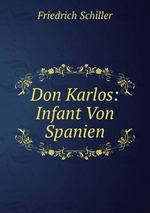 Don Karlos: Infant Von Spanien
