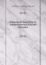 Edelweiss: Gedichte in niedersterreichischer Mundart