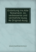 Einleitung ins Alte Testament. 2e, verbesserte und vermehrte Ausq. 4e Original-Ausg