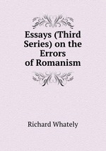 Essays (Third Series) on the Errors of Romanism