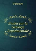 Etudes sur la Geologie Experimentale