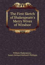The First Sketch of Shakespeare`s Merry Wives of Windsor