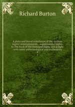 A plain and literal translation of the Arabian nights` entertainments ; supplemental nights to The book of the thousand nights and a night : with notes anthropological and explanatory .. 4