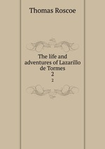 The life and adventures of Lazarillo de Tormes. 2