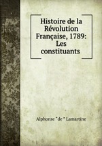 Histoire de la Rvolution Franaise, 1789: Les constituants