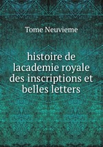 histoire de lacademie royale des inscriptions et belles letters