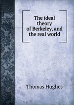 The ideal theory of Berkeley, and the real world
