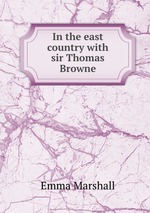 In the east country with sir Thomas Browne