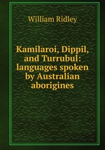 Kamilaroi, Dippil, and Turrubul: languages spoken by Australian aborigines