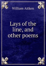 Lays of the line, and other poems