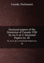 Sessional papers of the Dominion of Canada 1920. 56, no.9, pt.2, Sessional Papers no. 30