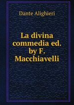 La divina commedia ed. by F. Macchiavelli