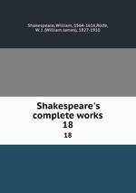 Shakespeare`s complete works. 18
