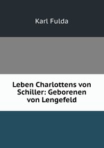 Leben Charlottens von Schiller: Geborenen von Lengefeld