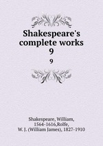 Shakespeare`s complete works. 9