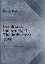 Les Bijoux Indiscrets, Or, The Indiscreet Toys