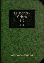 Le Monte-Cristo. 1-2