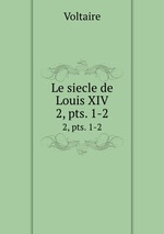 Le siecle de Louis XIV. 2, pts. 1-2