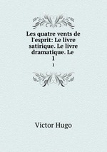 Les quatre vents de l`esprit: Le livre satirique. Le livre dramatique. Le .. 1