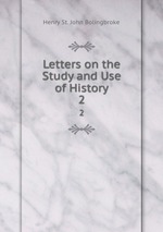 Letters on the Study and Use of History. 2