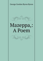 Mazeppa,: A Poem