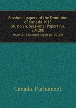 Sessional papers of the Dominion of Canada 1915. 50, no.14, Sessional Papers no. 20-20b