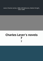 Charles Lever`s novels. 7