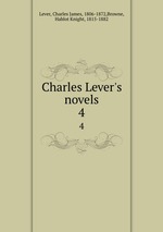Charles Lever`s novels. 4