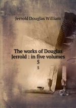 The works of Douglas Jerrold : in five volumes. 5