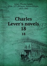 Charles Lever`s novels. 18