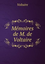 Mmoires de M. de Voltaire