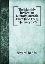 The Monthly Review; or Literary Journal: From June 1773, to January 1774