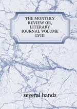 THE MONTHLY REVIEW OR, LITERARY JOURNAL VOLUME LVIII