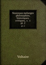 Nouveaux melanges philosophies, historiques, critiques, &c. &c. pt. 2